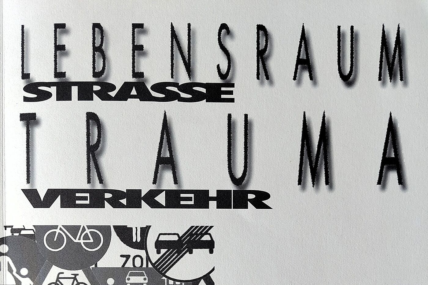 Dokumentation der Fachtagung "Lebensraum Straße - Trauma Verkehr" im März 1993 in Ingolstadt Dokumentation der Fachtagung "Lebensraum Straße - Trauma Verkehr" im März 1993 in Ingolstadt